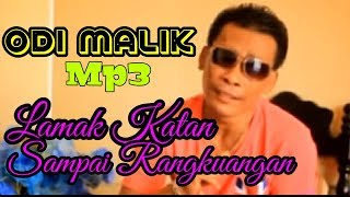 Download lagu ODI MALIK  - LAMAK KATAN SAMPAI RANGKUANGAN mp3 Download lagu ODI MALIK  - LAMAK KATAN SAMPAI RANGKUANGAN mp3