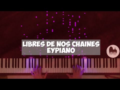 Libres de nos chaînes - Piano cover by EYPiano
