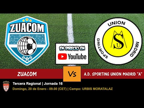 🔴 ZUACOM vs A.D. SPORTING UNION MADRID "A" (DIRECTO - LIVE) - 20/01/2019 a las 09.00 - Jornada 16