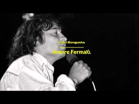 Fred Bongusto. Amore fermati. Con testo video Mario Ferraro