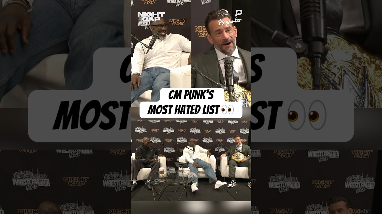 CM Punk’s Ranks his Most Hated List 👀 #Nightcap #WrestleMania