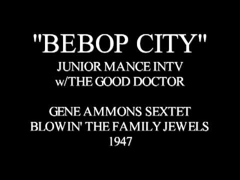 BEBOP CITY - JUNIOR MANCE INTV - "JUG" GENE AMMONS