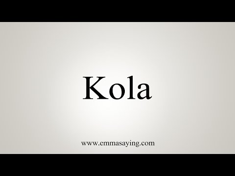 How To Say Kola