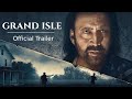 GRAND ISLE | Official Trailer (2019) Nicolas Cage - Thriller Movie