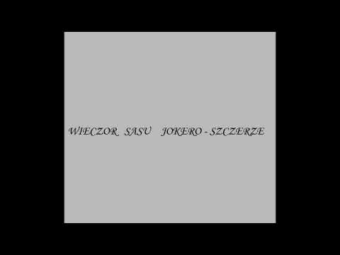 Wieczór Sasu Jokero - Szczerze