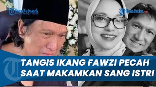 Ditinggal Sosok Istri, Tatapan Kosong & Tangis Ikang Fawzi saat Pemakaman Marissa Haque JADI Sorotan