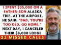 My Son Told Me I Was Too Old For Alaska The Next Morning He Had 23 Missed Calls