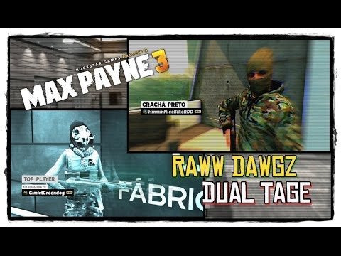 Max Payne 3 | The Real.. Dawgz | Dualtage