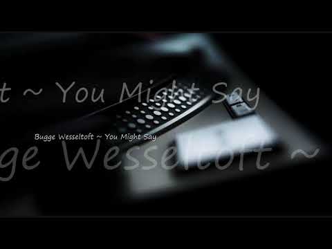 Bugge Wesseltoft ~ You Might Say (feat. Sidsel Endresen)
