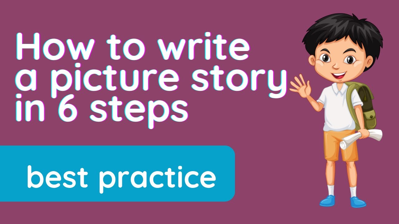 How to write a ✅ picture story | 6 steps
