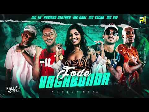 ROBINHO DESTAKY, MC TOCHA, MC TH, MC GW E MC GABI - FOD* VAGABUNDA - MÚSICA NOVA