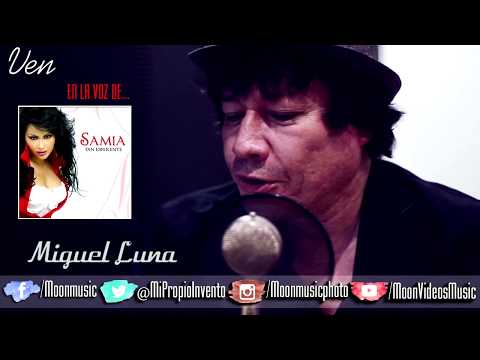 MIGUEL LUNA / EN LA VOZ DE / SAMIA / VEN