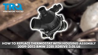 How to Replace Thermostat with Housing Assembly 2009-2013 BMW 328i xDrive 3.0L L6