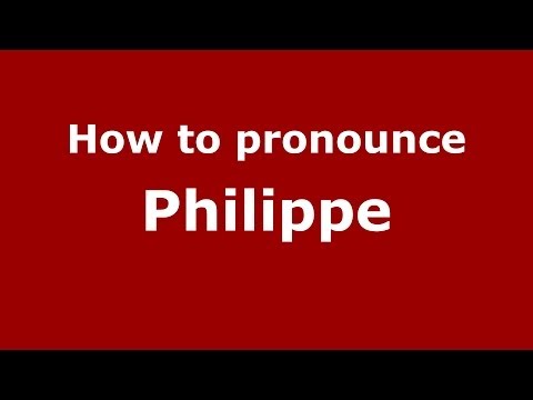 How to pronounce Philippe