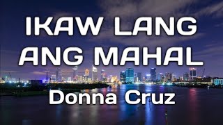 Ikaw Lang Ang Mahal lyrics - Donna Cruz