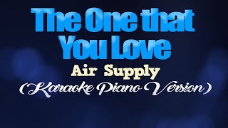 THE ONE THAT YOU LOVE - Air Supply (KARAOKE PIANO VERSION)