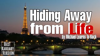 Hiding Away from Life - by Michael Learns To Rock - BEST KARAOKE VERSION