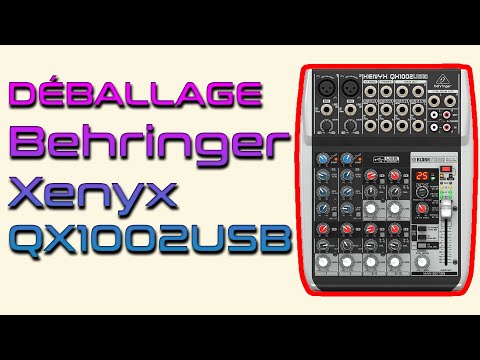 Behringer Xenyx QX1002USB - Unboxing - Présentation
