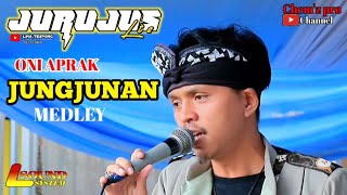 Download lagu JUNGJUNAN MEDLEY - ONI APRAK - JURUJUS LIVE mp3
