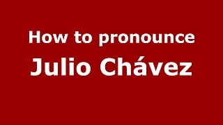 How to pronounce Julio Chávez