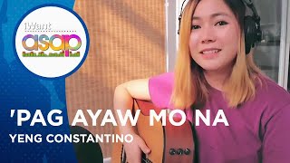 Yeng Constantino - &#39;Pag Ayaw Mo Na | iWant ASAP Highlights