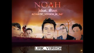 Download lagu Noah Jalani Mimpi Acoustic Version in360° Lirik version mp3