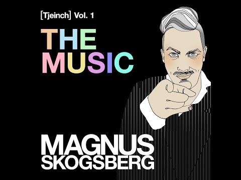 Magnus Skogsberg - The Music - [Tjeinch] vol.1