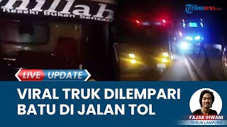 Sopir Truk di Lampung Resah Dilempari Batu di Jalan Tol oleh OTK, Diduga Niat Meminta Uang