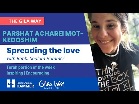 Parshat Acharei Mot - Kedoshim - Spreading the love | The Gila Way