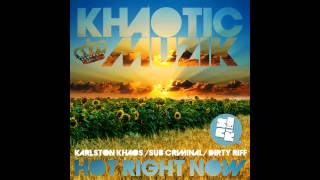 Karlston Khaos, Sub Criminal, Dirty Riff - Hot Right Now (Original Mix) [Khaotic Muzik]