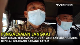 Pengalaman Langka! Kiai Asep Naik Becak di Pulau Belakang Padang Batam