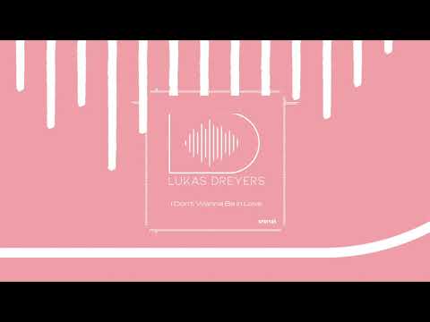 Lukas Dreyers - I Don't Wanna Be In Love (Official Audio)