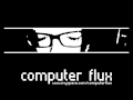 Computer Flux - I won't be crying like you 