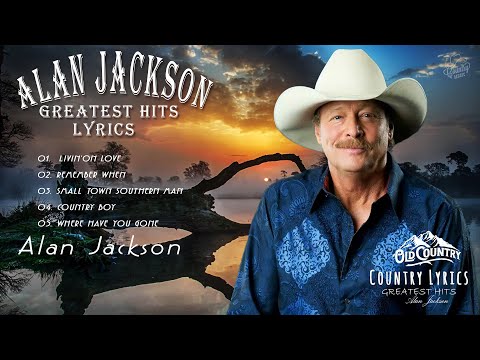 Alan Jackson Greatest Hits ( Lyrics )