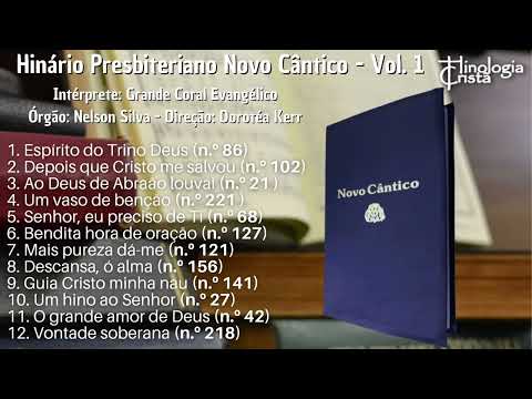 HINÁRIO PRESBITERIANO NOVO CÂNTICO - VOLUME 1 - GRANDE CORAL EVANGÉLICO - HINOLOGIA CRISTÃ