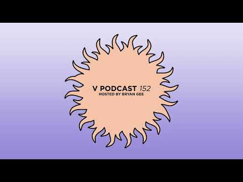 V Podcast 152 - Hosted by Bryan Gee