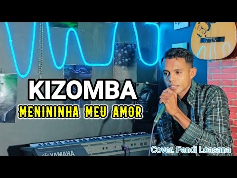 KIZOMBA VIRAL🌴MENININHA MEU AMOR_Cover Fendi Loasana