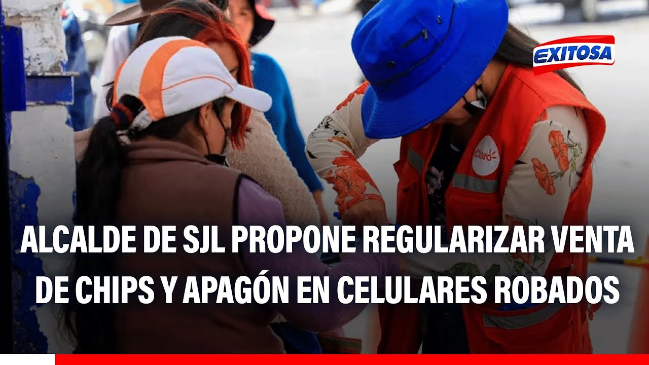 🔴🔵 Alcalde de SJL: Venta de chips debe regularse y se tiene que aplicar apagón en celulares robados