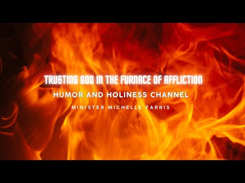 Trusting God In the Furnace of Affliction Sermon