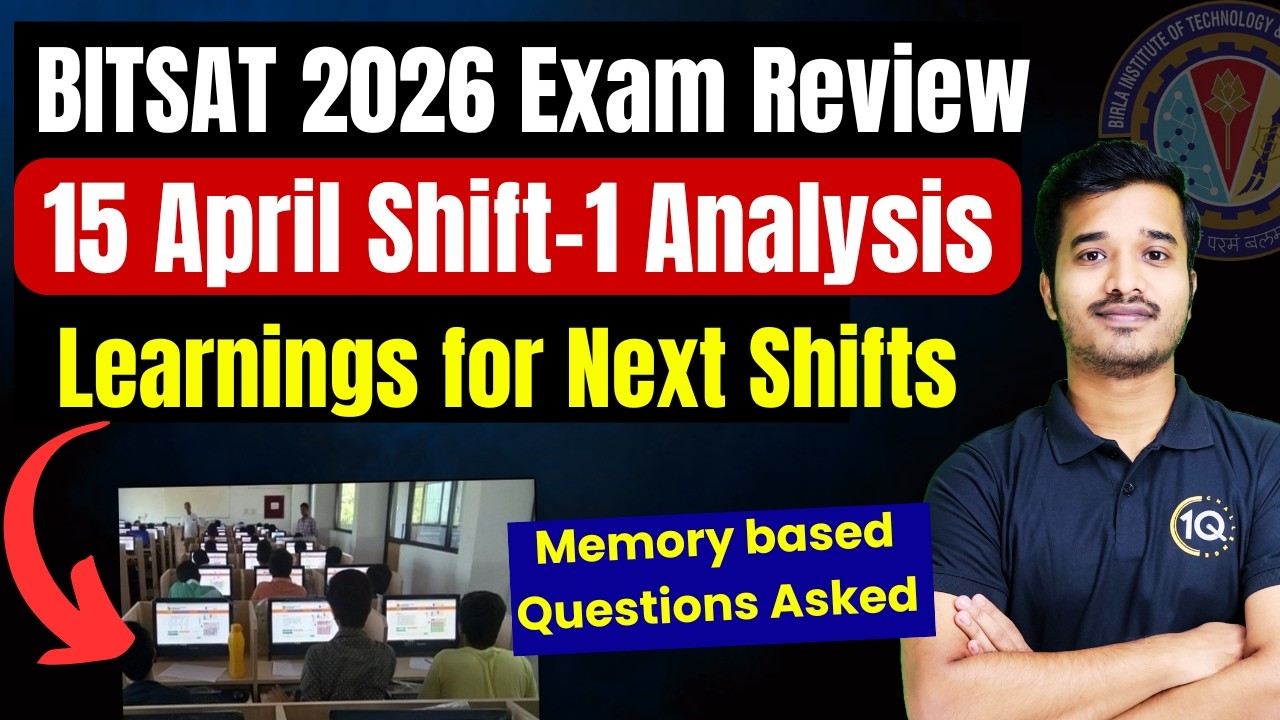 BITSAT 2026: 15 April Shift-1 Review | Complete Paper Analysis , Level of Difficulty of BITSAT Exam
