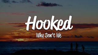 Why Don&#39;t We - Hooked (Lyrics)