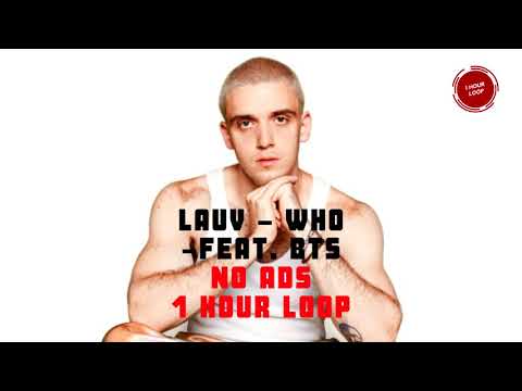 Lauv - Who (feat. BTS) - 1 Hour Loop - [NO ADS]