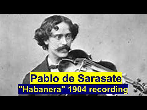 Pablo de Sarasate plays his famous  Habanera Op. 21 No 2 🎻 Recording made by Pablo in 1904 in Paris!