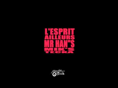 Mr Han"s feat. Mik's & Tecka - L'esprit ailleurs [I'm on it Remix]