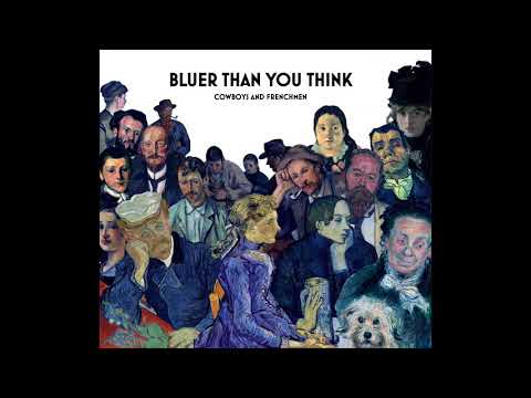 Bluer Than You Think - Cowboys and Frenchmen online metal music video by COWBOYS AND FRENCHMEN