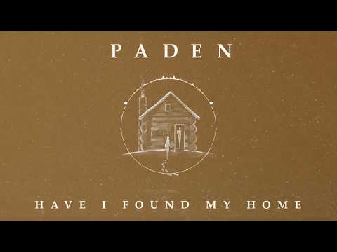 Paden - Have I Found My Home (Official Audio)