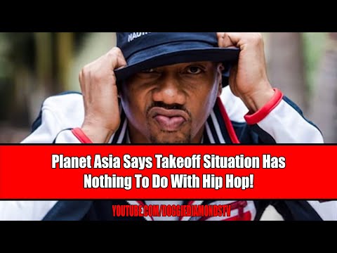 Planet Asia Says The Takeoff Situation Has Nothing To Do With Hip-Hop