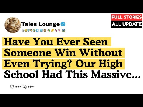 Have You Ever Seen Someone Win Without Even Trying? Our High School Had This.. .| Reddit Stories
