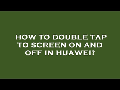 How to double tap to screen on and off in huawei?