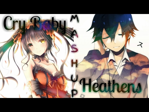 Nightcore ~ Cry Baby ✘ Heathens [Switching Vocals] |Mashup|